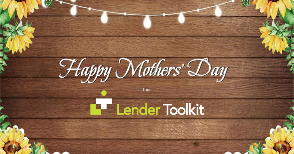 Happy Mother's Day from Lender Toolkit!