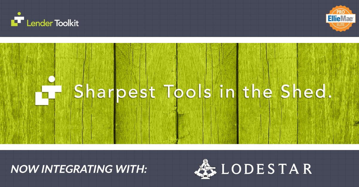 Lender Toolkit - Sharpest Tools in the Shed - Now integrating with LodeStar