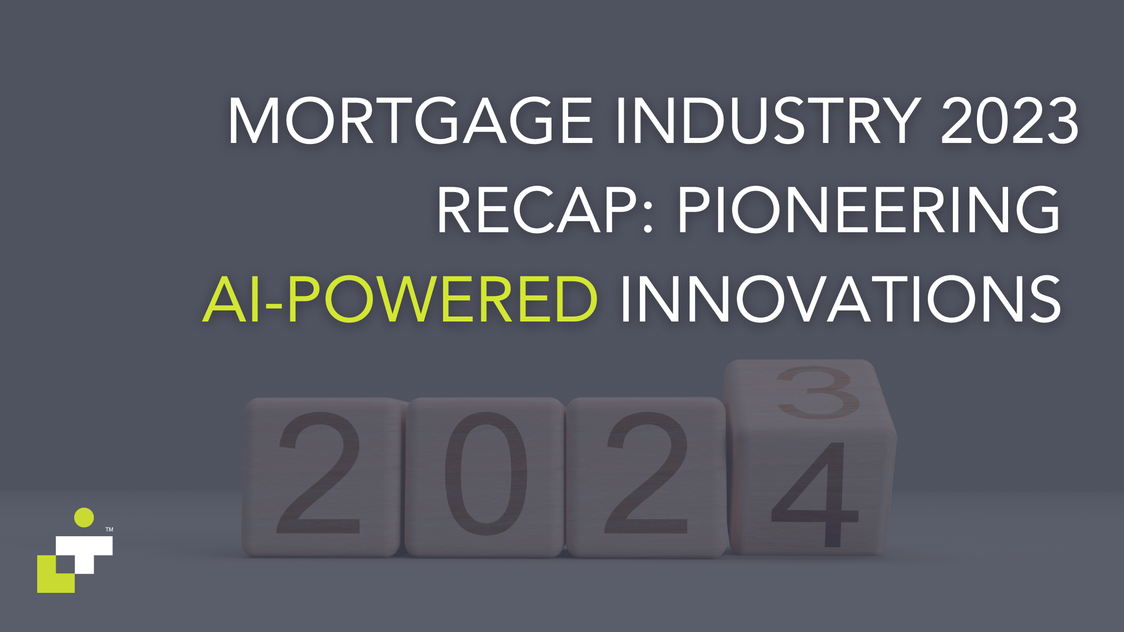 Mortgage Industry 2023 Recap: Pioneering AI-Powered Innovations