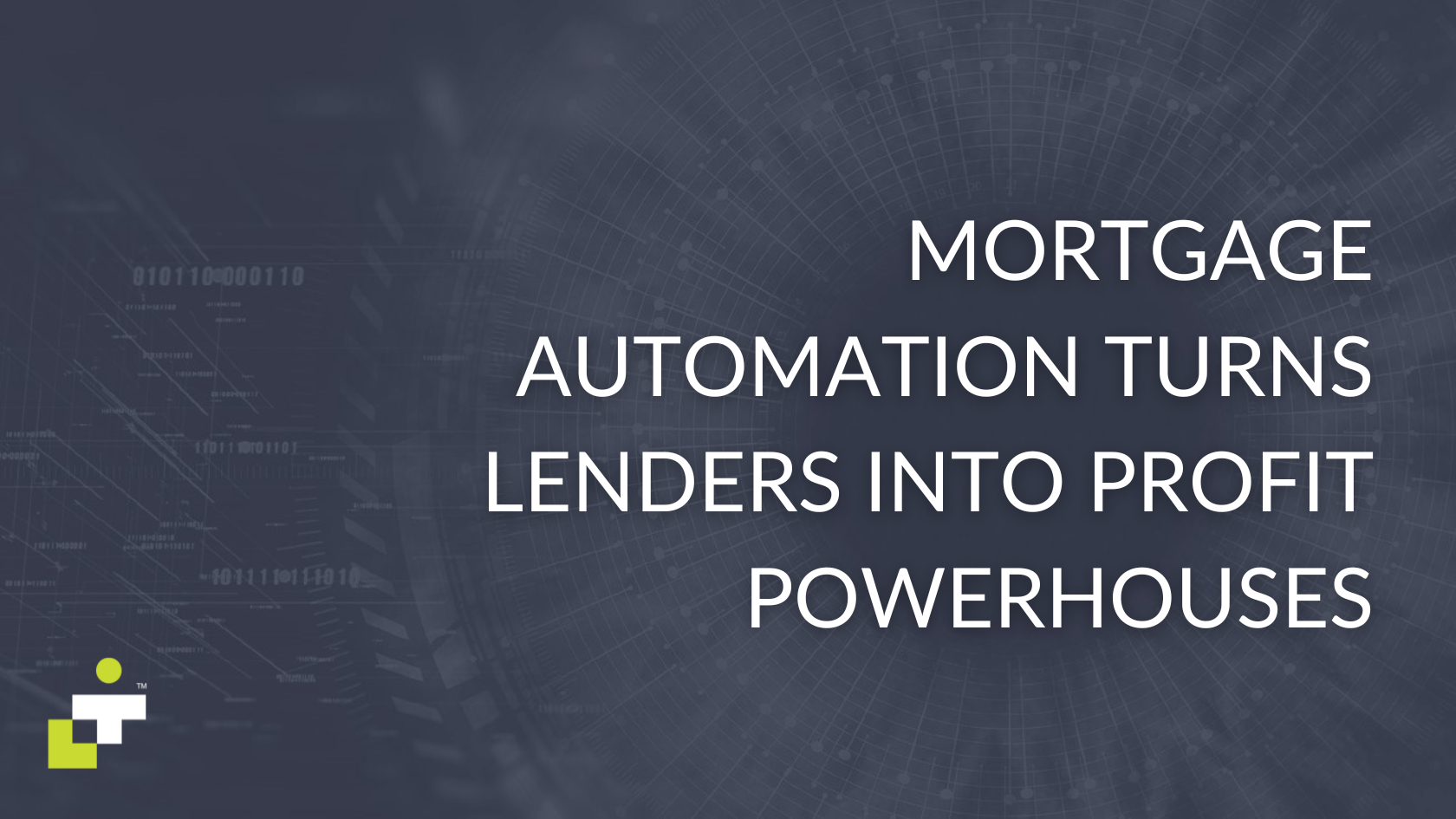 Mortgage Automation Turns Lenders into Profit Powerhouses