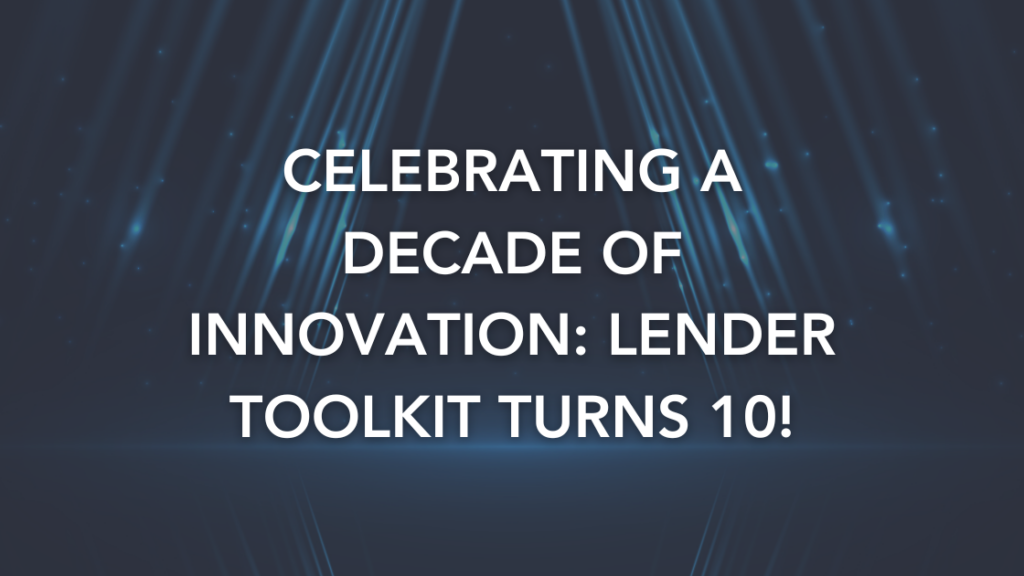 Celebrating a Decade of Innovation: Lender Toolkit Turns 10!