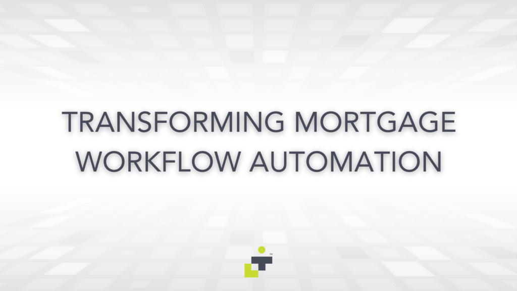 mortgage workflow automation