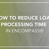 reduce loan processing time