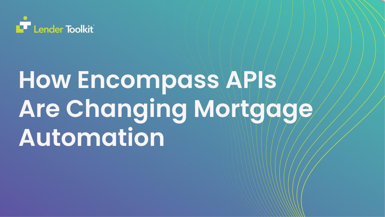 How Encompass APIs Are Changing Mortgage Automation