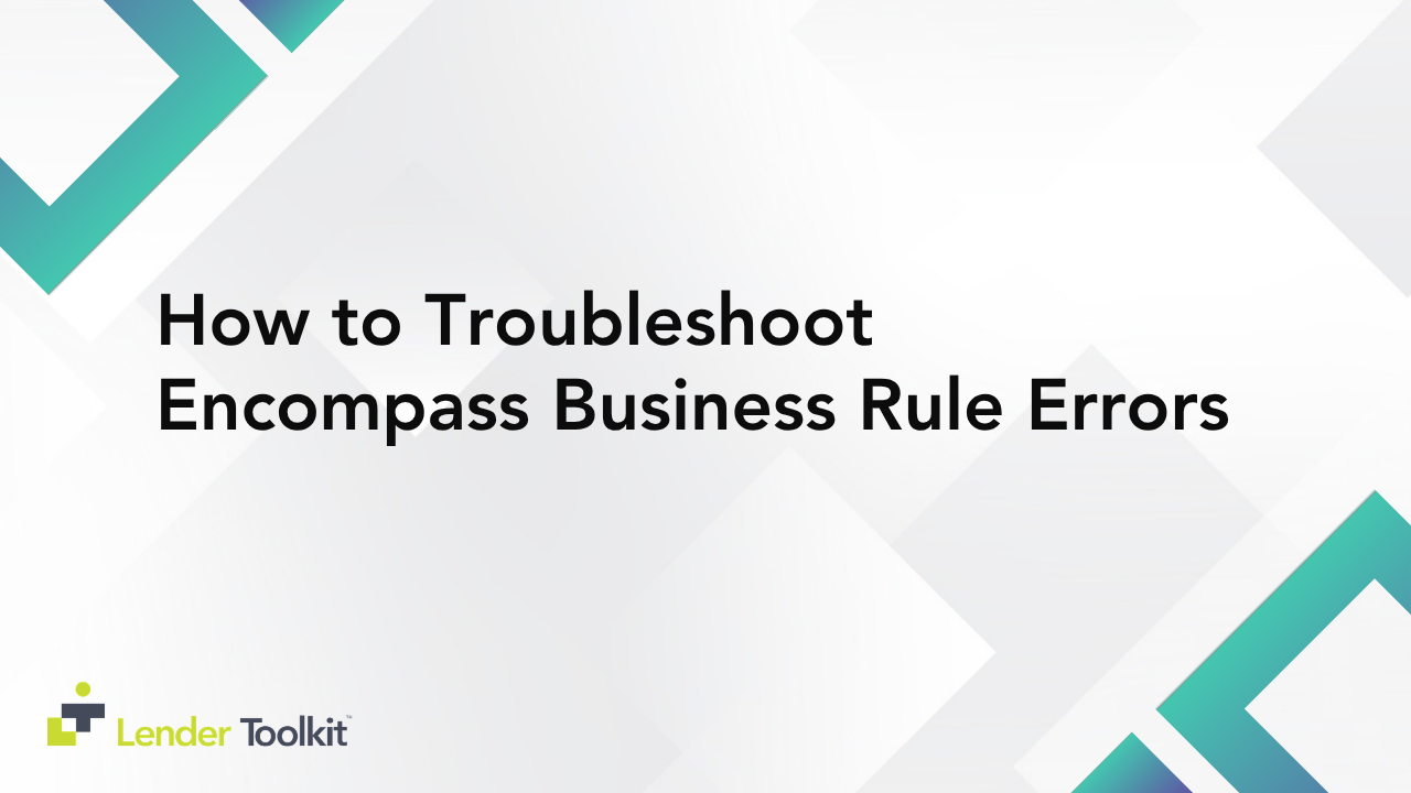 How to Troubleshoot Encompass Business Rule Errors