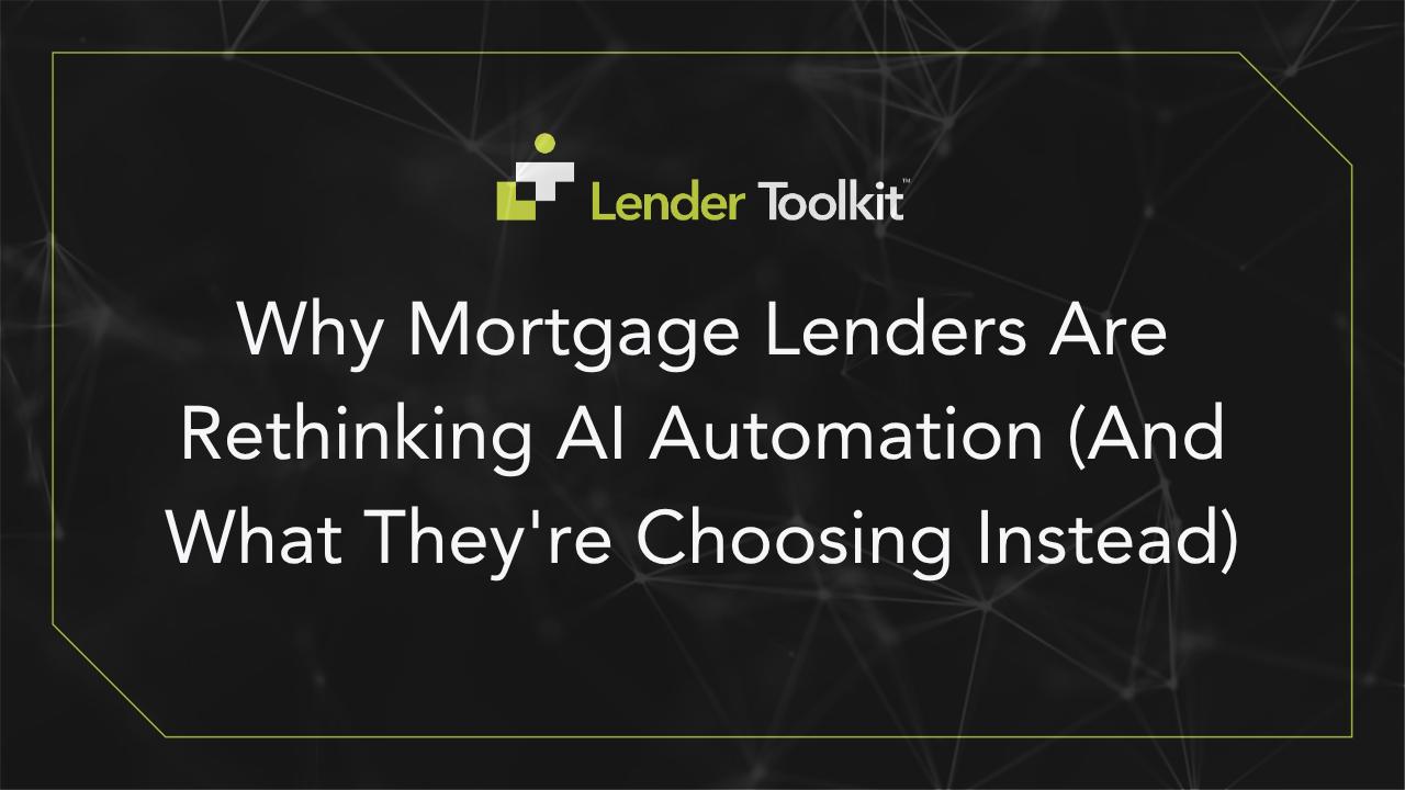 Why Mortgage Lenders Are Rethinking AI Automation (And What They’re Choosing Instead)
